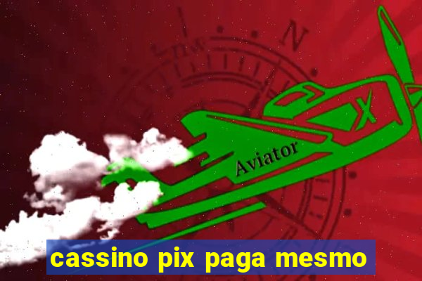 cassino pix paga mesmo